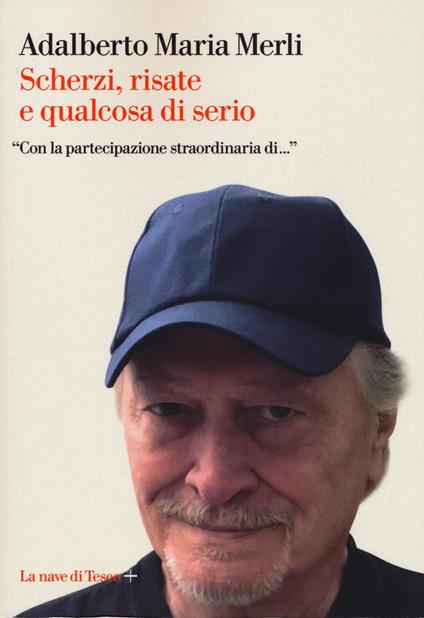 Scherzi, risate e qualcosa di serio - Adalberto Maria Merli - copertina