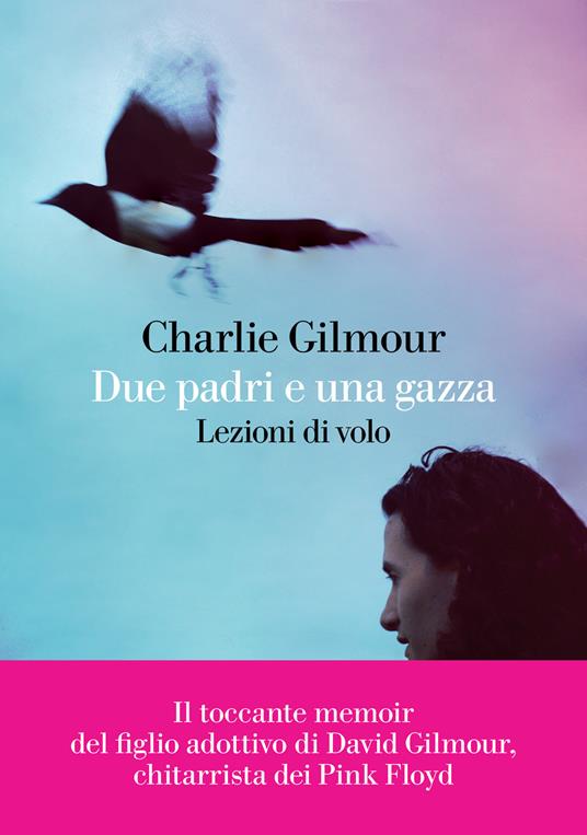 Due padri e una gazza. Lezioni di volo - Charlie Gilmour - copertina