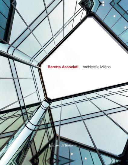 Beretta Associati. Architetti a Milano. Ediz. italiana e inglese - copertina