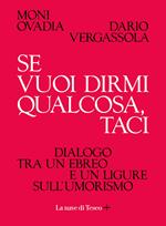 Se vuoi dirmi qualcosa, taci. Dialogo tra un ebreo e un ligure sull'umorismo