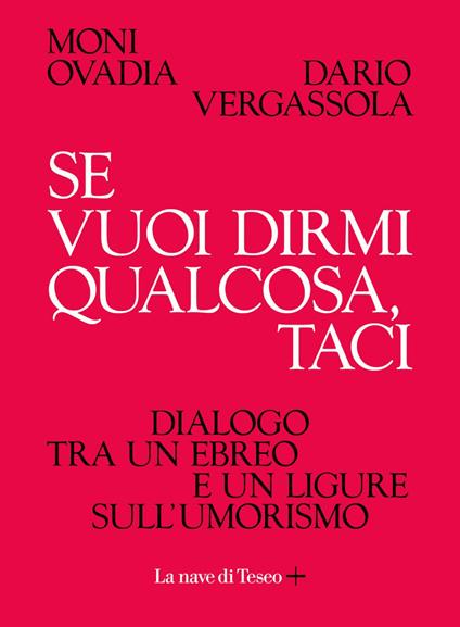 Se vuoi dirmi qualcosa, taci. Dialogo tra un ebreo e un ligure sull'umorismo - Moni Ovadia,Dario Vergassola - ebook