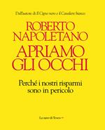 Apriamo gli occhi. Perché i nostri risparmi sono in pericolo