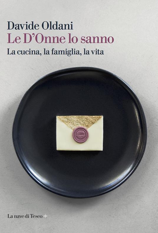 Le D'Onne lo sanno. La cucina, la famiglia, la vita - Davide Oldani - ebook