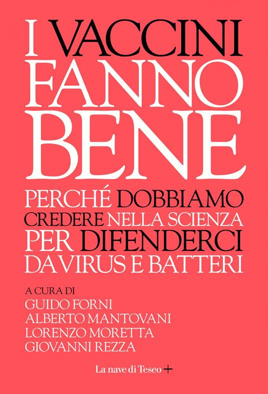 I vaccini fanno bene. Perché dobbiamo credere nella scienza per difenderci da virus e batteri - Guido Forni,Alberto Mantovani,Lorenzo Moretta,Giovanni Rezza - ebook