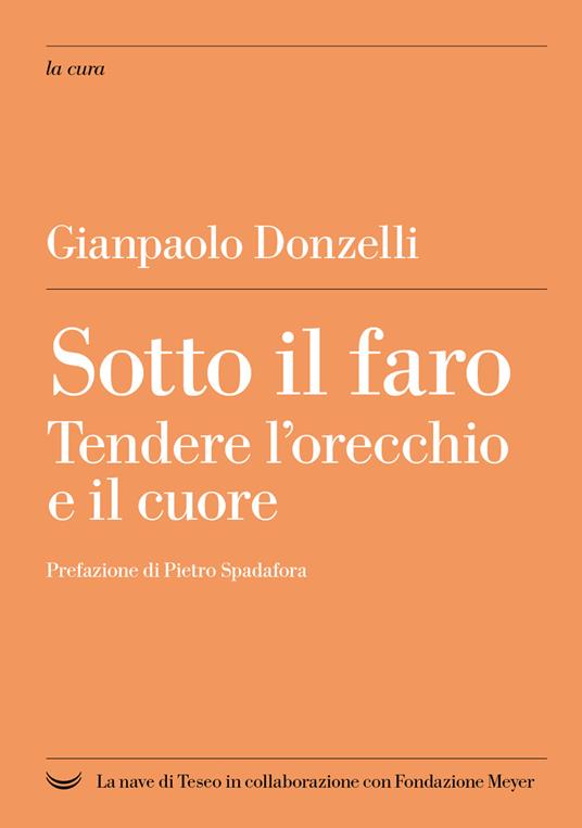 Sotto il faro. Tendere l'orecchio e il cuore - Gianpaolo Donzelli - ebook