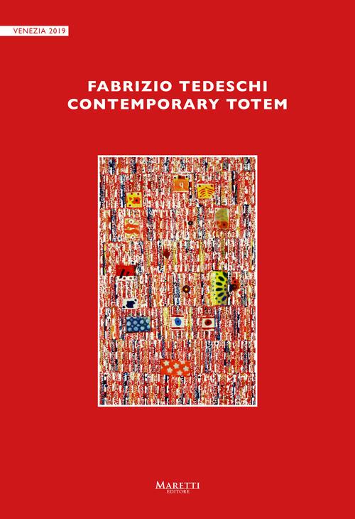 Fabrizio Tedeschi. Contemporary totem. Ediz. illustrata - Giuseppe Carli,Fabrizio Tedeschi - copertina