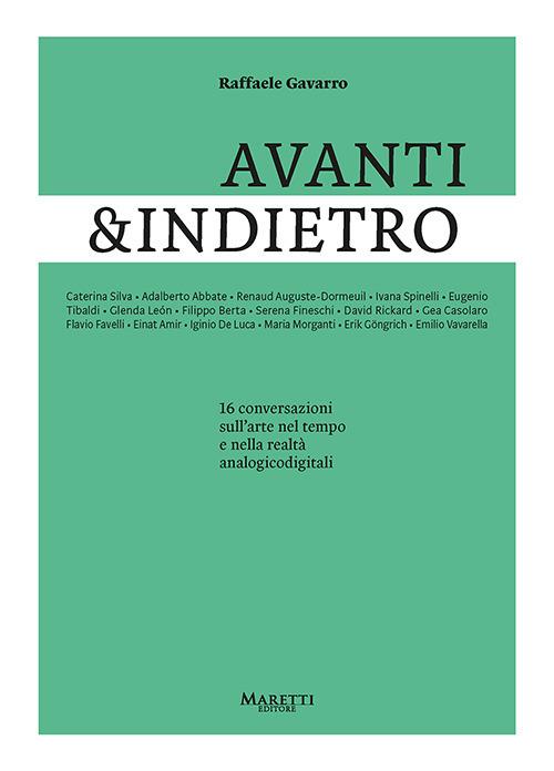 Avanti&indietro. 16 conversazioni sull'arte nel tempo e nella realtà analogicodigitali - Raffaele Gavarro - copertina