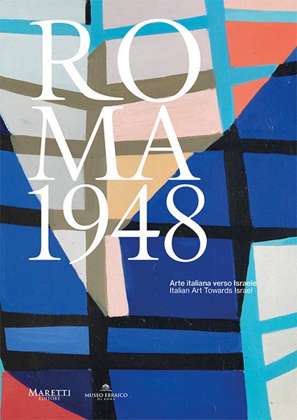Roma 1948. Arte italiana verso Israele. Italian Art Towards Israel. Ediz. bilingue - Davide Spagnoletto,Giorgia Calò - copertina