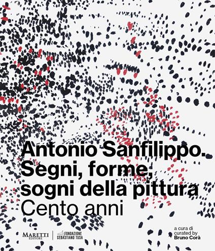 Antonio Sanfilippo. Segni, forme, sogni della pittura. Cento anni. Ediz. illustrata - copertina