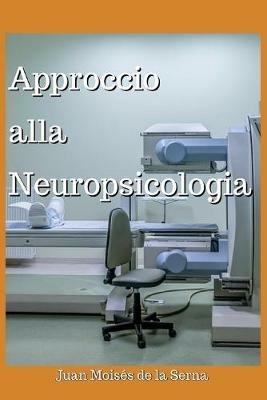 Approccio alla neuropsicologia - Juan Moisés De La Serna - copertina