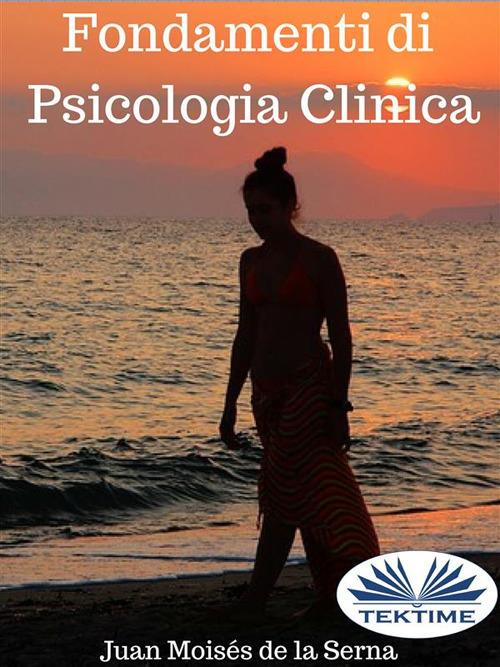 Fondamenti di psicologia clinica - Juan Moisés De La Serna,Daniela Mameli - ebook