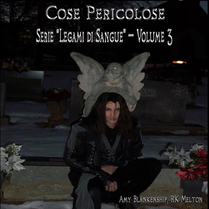 Cose Pericolose (Legami Di Sangue - Volume 3)