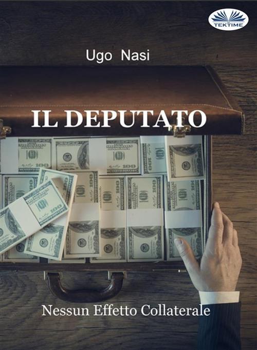 Il deputato. Nessun effetto collaterale - Ugo Nasi - ebook
