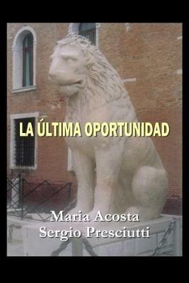 La última oportunidad - Maria Acosta,Sergio Presciutti - copertina