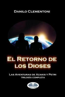 El retorno de los dioses. Las aventuras de Azakis y Petri - Danilo Clementoni - copertina