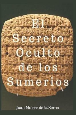 El secreto oculto de los sumerios - Juan Moisés De La Serna - copertina