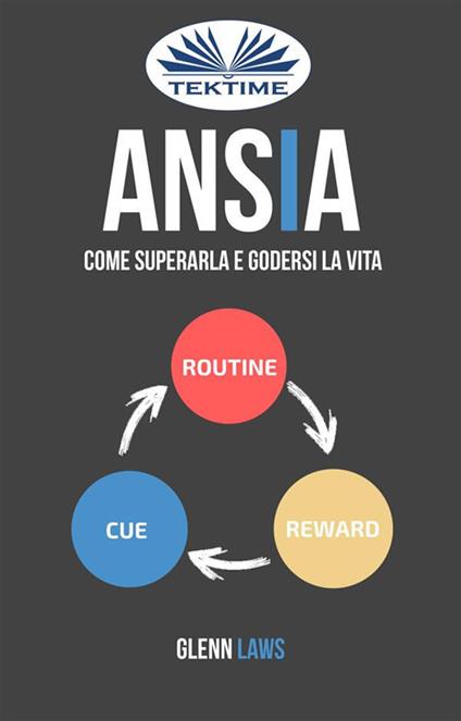 Ansia. Come superarla e godersi la vita - Glenn Laws - ebook