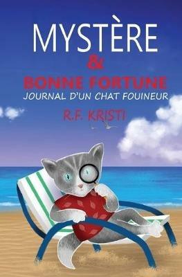 Mystère et bonne fortune. Le journal d'un chat Fouineur - R.F. Kristi - copertina