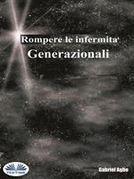 Rompere le infermità generazionali