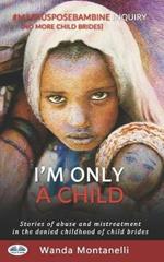 I'm only a child. Stories of abuse and mistreatment in the denied childhood of child brides
