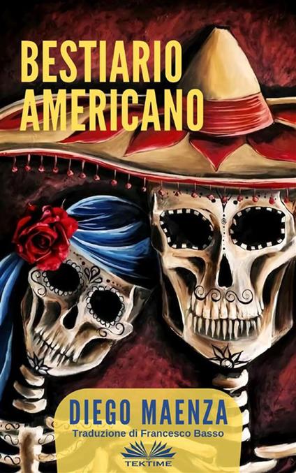 Bestiario americano - Diego Maenza,Francesco Basso - ebook