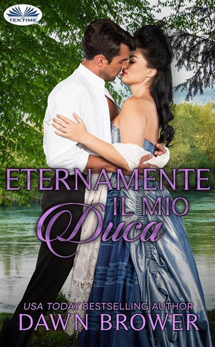 Eternamente il mio duca - Dawn Brower,Patrizia Barrera - ebook