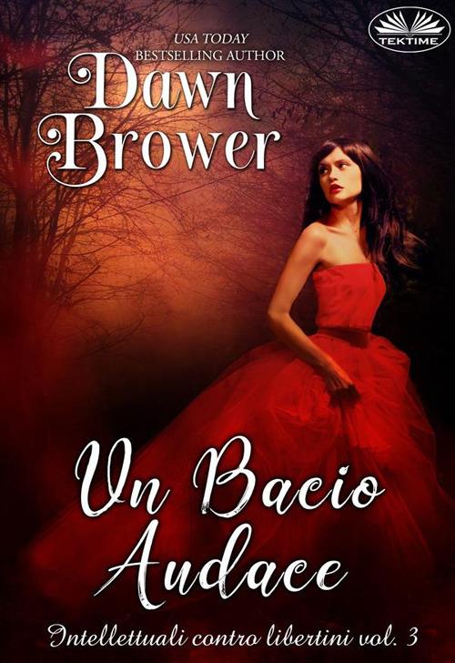 Un bacio audace. Intellettuali contro libertini. Vol. 3 - Dawn Brower,Antonella Mastropieri - ebook