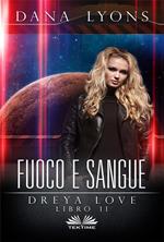 Fuoco e sangue. Dreya Love. Vol. 2