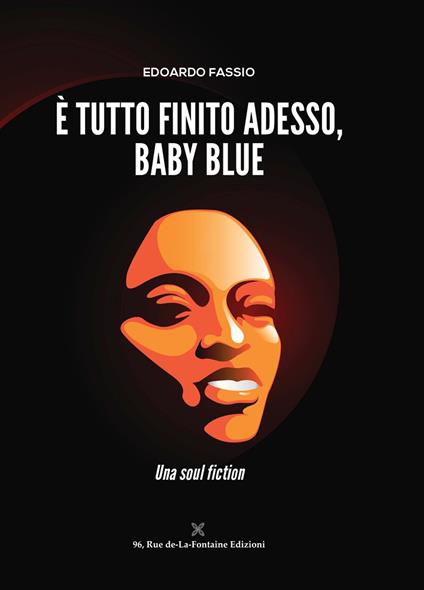 È tutto finito adesso, Baby Blue. Una soul fiction - Edoardo Fassio - copertina