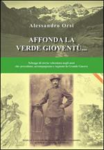 Affonda la verde gioventù... Schegge di storia valsesiana negli anni che precedono, accompagnano e seguono la grande guerra