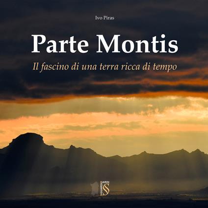 Parte Montis. Il fascino di una terra ricca di tempo - Ivo Piras - copertina