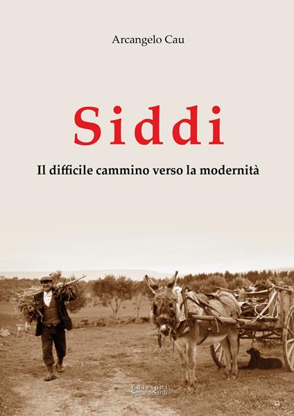 Siddi. Il difficile cammino verso la modernità - Arcangelo Cau - copertina