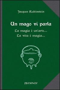 Un mago vi parla. La magia è un'arte... La vita è magia... - Jacques Rubinstein - copertina