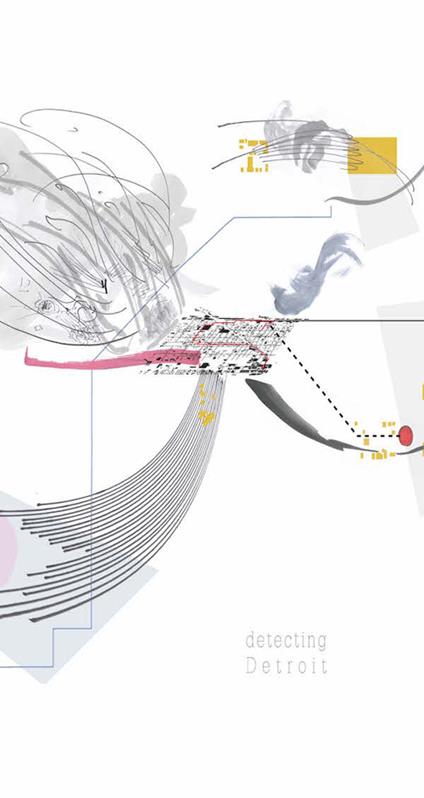 Detecting Detroit. A post feminist interpretation of Detroit's East Side - Talu Cigdem - copertina