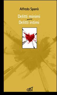 Delitti minimi ovvero delitti intimi - Alfredo Spanò - copertina