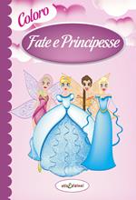 Colora fate e principesse. Ediz. illustrata