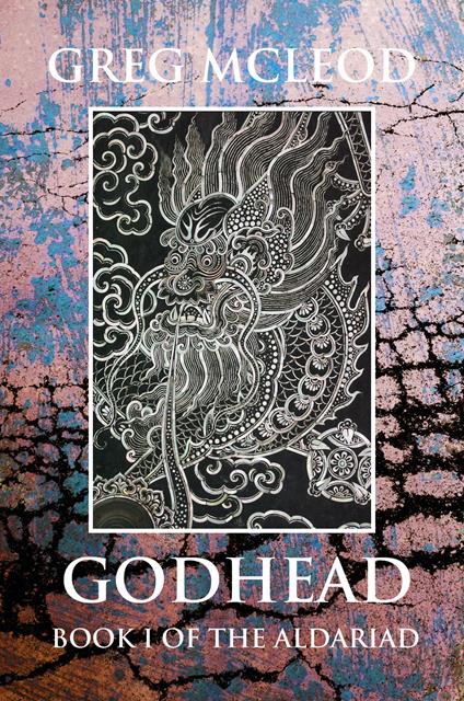 Godhead. Book I of the Aldariad - Greg McLeod - copertina