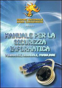 Manuale per la sicurezza informatica. Personale, aziendale, familiare - copertina