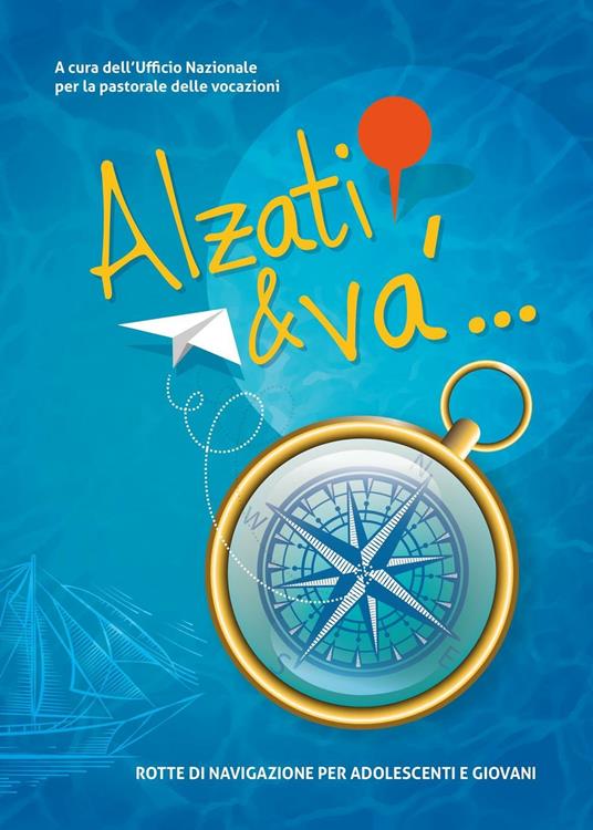 Alzati & và... Rotte di navigazione per adolescenti e giovani - copertina