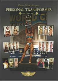 Personal transformer. La storia della campionessa mondiale di fitness - Barbara Carità - copertina