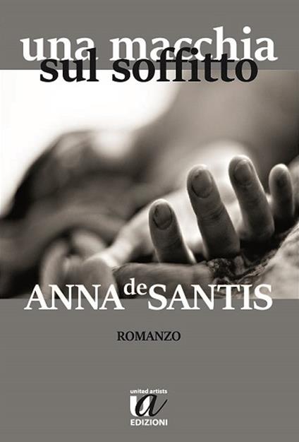 Una macchia sul soffitto - Anna De Santis - copertina