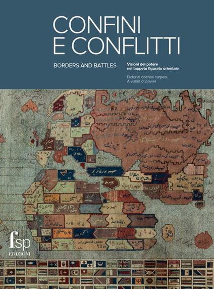 Confini e conflitti. Visioni del potere nel tappeto figurato orientale. Ediz. italiana e inglese - copertina