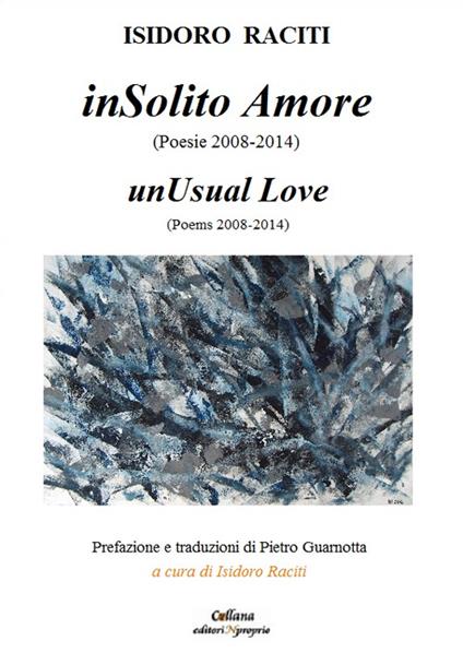 InSolito amore. Poesie 2008-2014. Ediz. multilingue - Isidoro Raciti - copertina