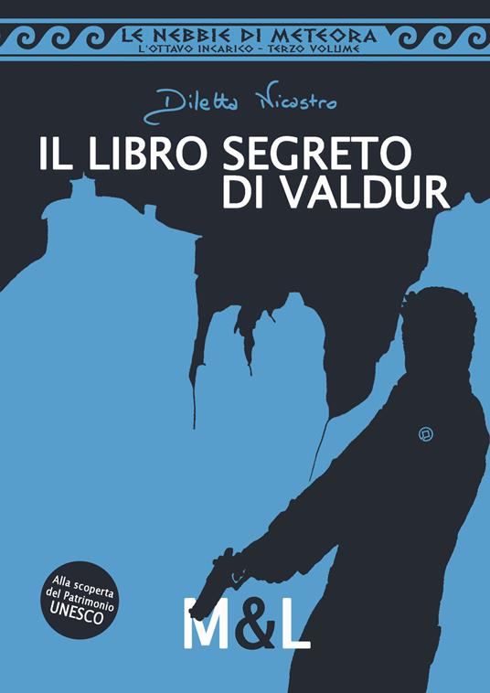 Il libro segreto di Valdur. Le nebbie di meteora. L'ottavo incarico - Diletta Nicastro - copertina