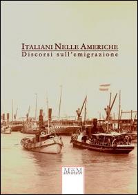 Italiani nelle Americhe. Discorsi sull'emigrazione - copertina