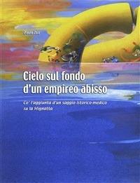 Cielo sul fondo d'un empireo abisso. Co' l'aggiunta d'un saggio istorico-medico su la Mignatta - Paolo Zoli - ebook