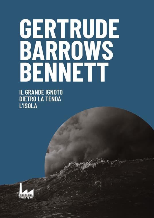 Il grande ignoto. Dietro la tenda. L'isola - Gertrude Barrows Bennett - copertina