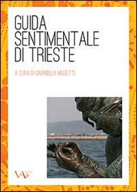 Guida sentimentale di Trieste - Gabriella Musetti - copertina