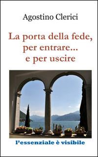 La porta della fede, per entrare... e per uscire - Agostino Clerici - copertina