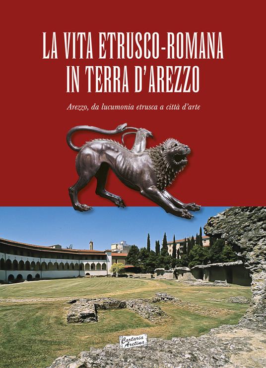 La vita estrusco-romana in terra d'Arezzo. Arezzo, da lucumonia etrusca a città d'arte - copertina